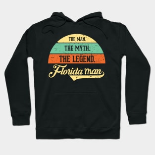 The Man The Myth The Legend Crazy Florida Man Hoodie